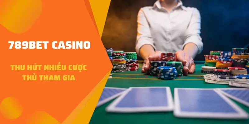 789BET Casino thu hút nhiều cược thủ tham gia