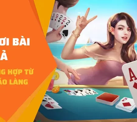 Cách Chơi Bài Tá Lả Chi Tiết Tổng Hợp Từ Cao Thủ Lão Làng