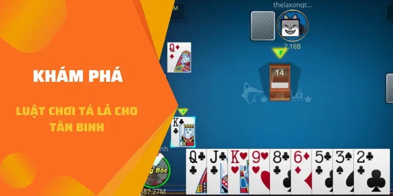 Khám phá luật chơi Tá Lả cho tân binh