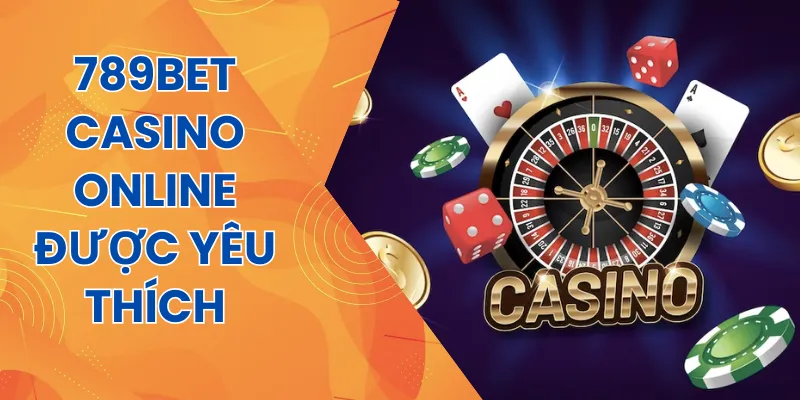 789Bet - Nhà cái casino online thu hút được lượng người chơi khủng hiện nay