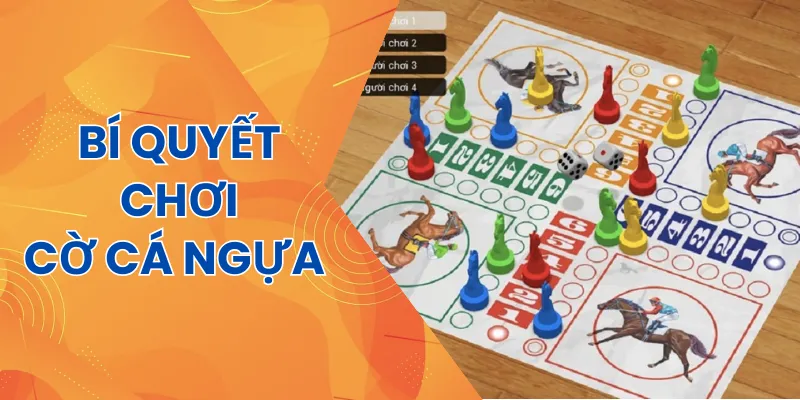 Tổng hợp kinh nghiệm chơi cờ cá ngựa dễ thắng