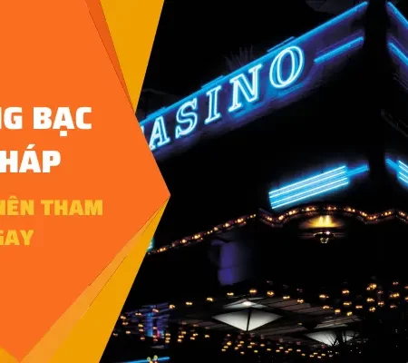Các Sòng Bạc Hợp Pháp Người Chơi Nên Tham Gia Ngay
