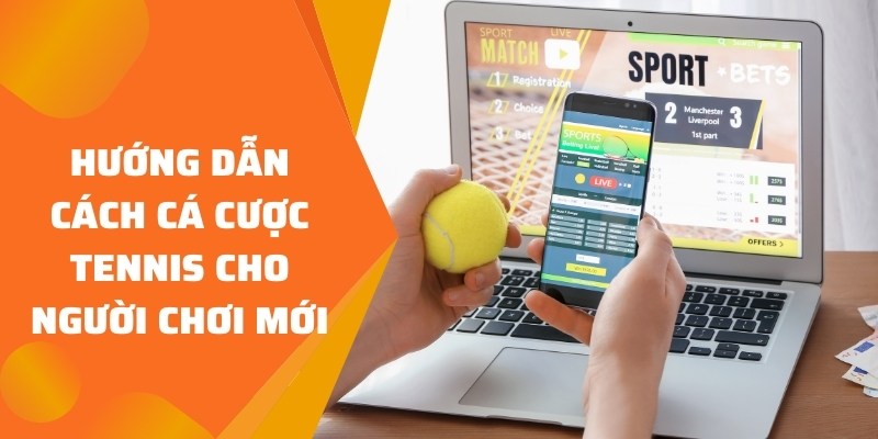 cách cá cược Tennis hướng dẫn