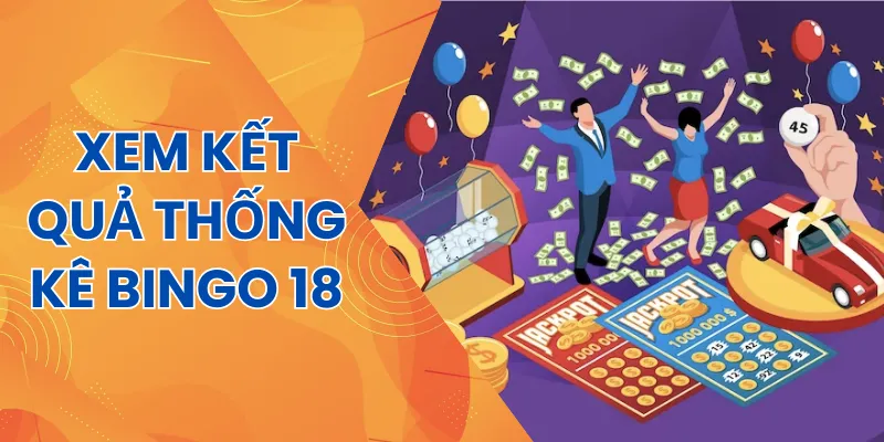 Xem kết quả Bingo 18 ở đâu?