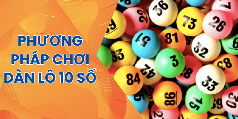 Cách chơi dàn lô 10 số miễn phí