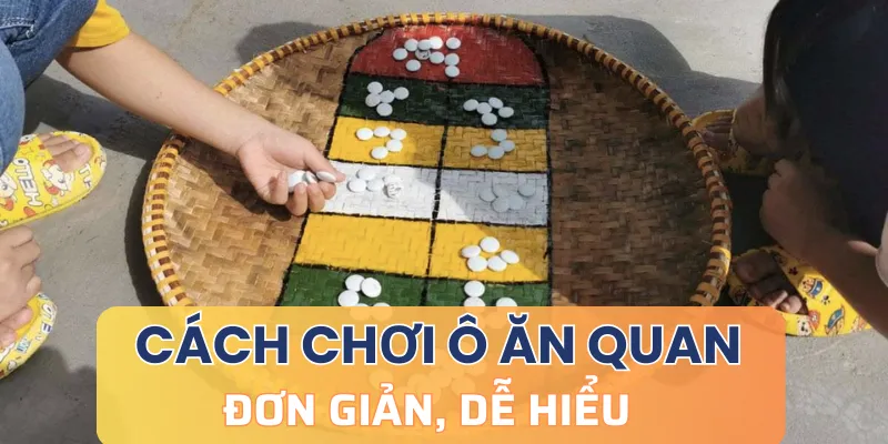 Hướng dẫn cách chơi ô quan