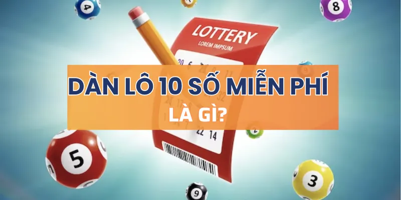 Dàn lô 10 số miễn phí là gì?
