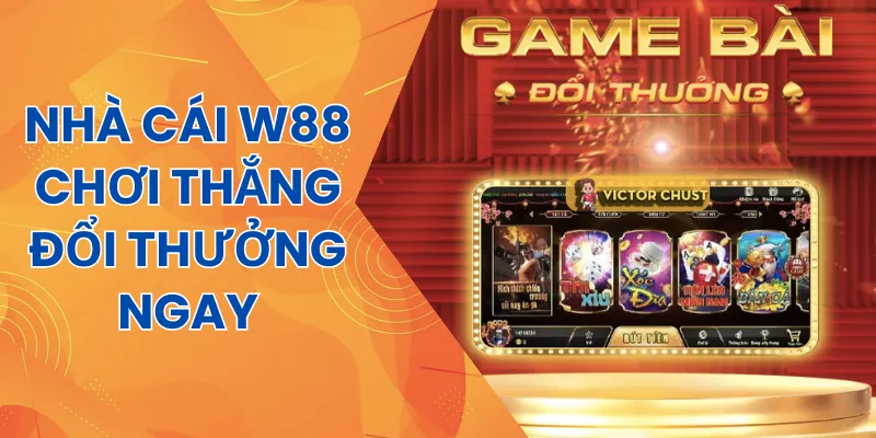 W88 đem đến không gian cá cược game bài chân thực hấp dẫn