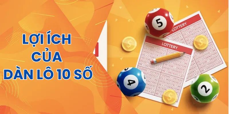 Lợi ích dàn lô 10 số miễn phí