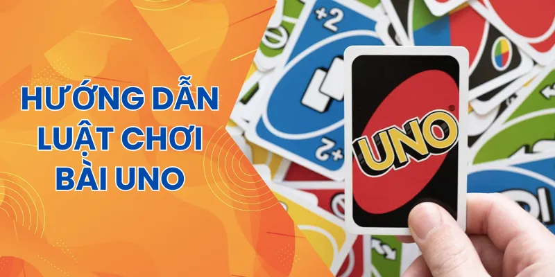Tìm hiểu luật chơi bài uno