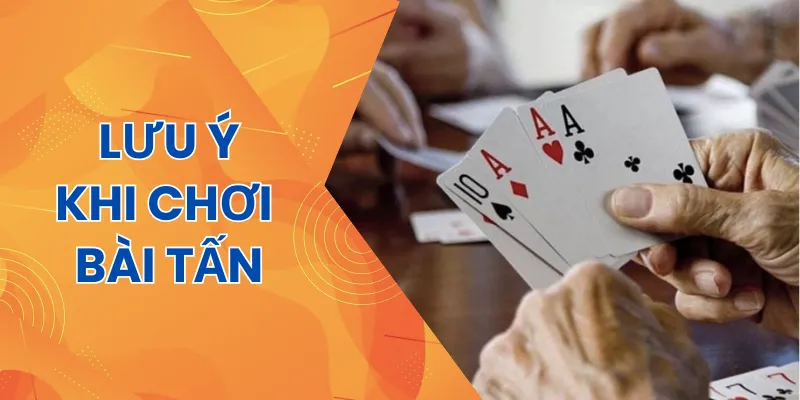 Lưu ý quy tắc khi chơi bài tấn