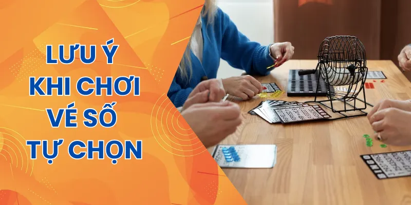Lưu ý cách chơi vé số tự chọn