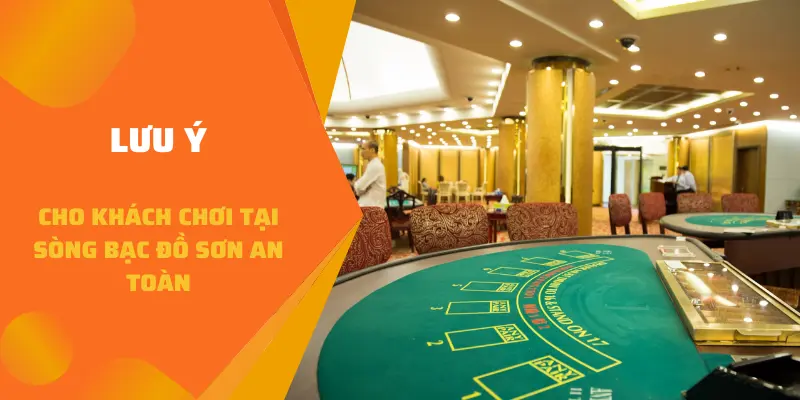 Lưu ý cho khách chơi tại sòng bạc Đồ Sơn an toàn