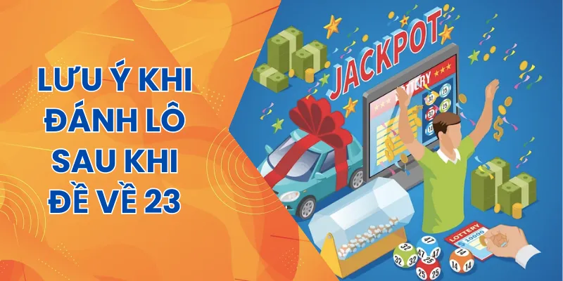 Những lưu ý quan trong để đánh lô bách trúng khi đề về 23