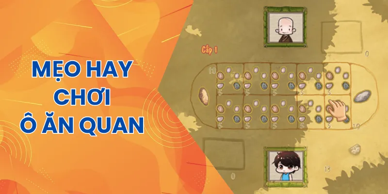 Mẹo hay tăng khả năng thắng khi chơi ô ăn quan