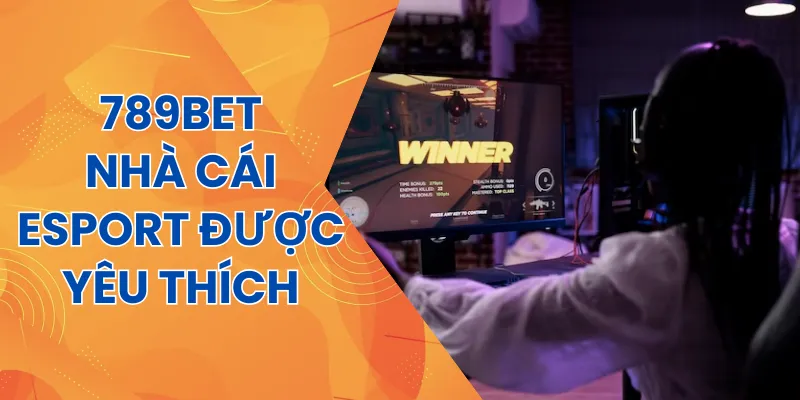 789Bet - Nhà cái esport được người chơi đánh giá cao