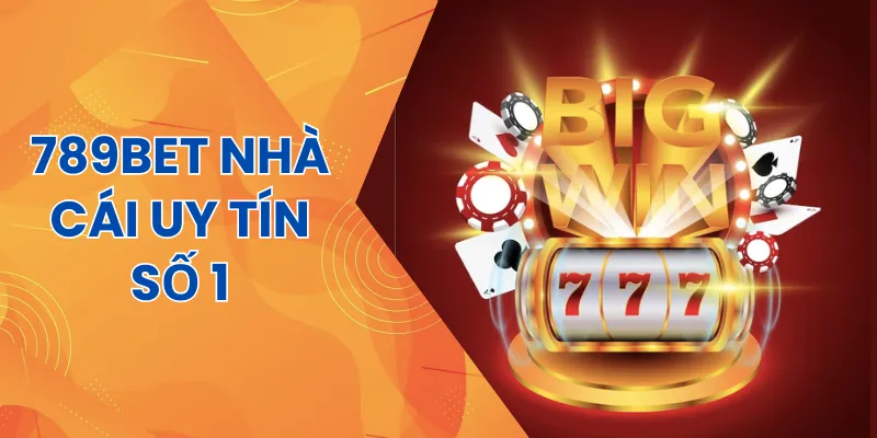 789bet - Nhà cái bảo chứng sự uy tín nhiều năm qua