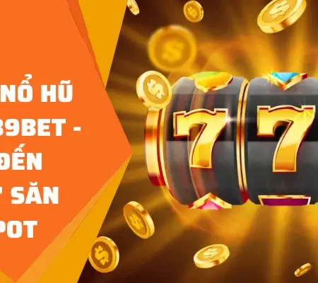 Nhà Cái Nổ Hũ Uy Tín 789BET – Điểm Đến “Vàng” Săn Jackpot