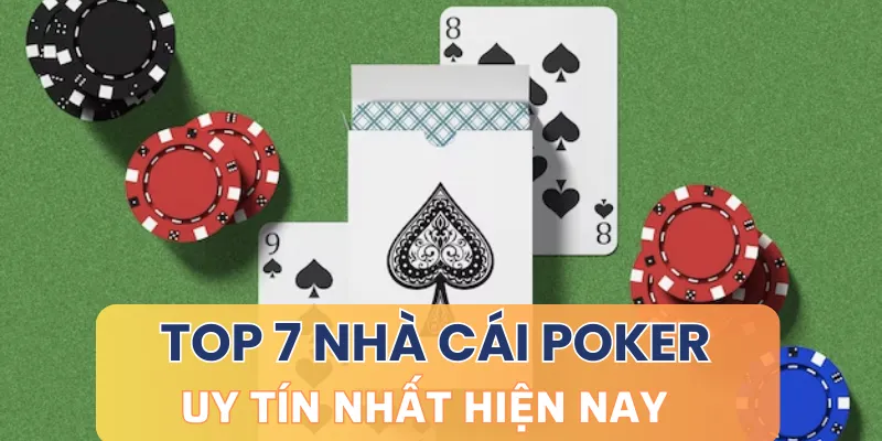 Danh sách nhà cái Poker uy tín hàng đầu 2023