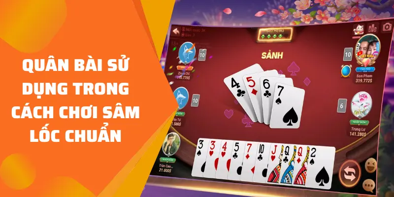 Quân bài sử dụng trong cách chơi Sâm Lốc chuẩn