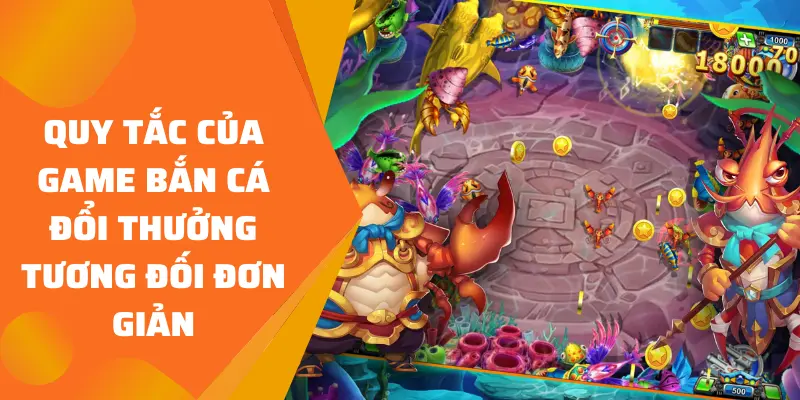 Quy tắc của game bắn cá đổi thưởng tương đối đơn giản