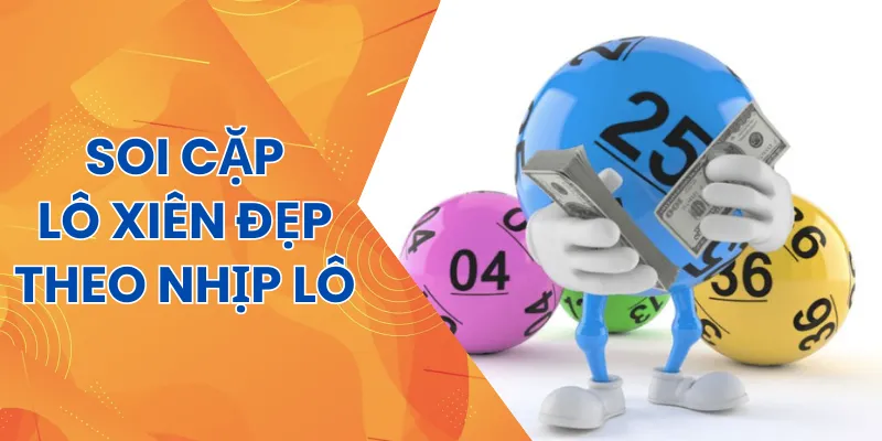 Chọn số lô xiên đẹp theo nhịp lô