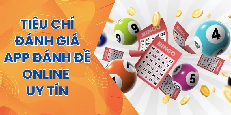 Tiêu chí đánh giá app chơi lô đề online uy tín