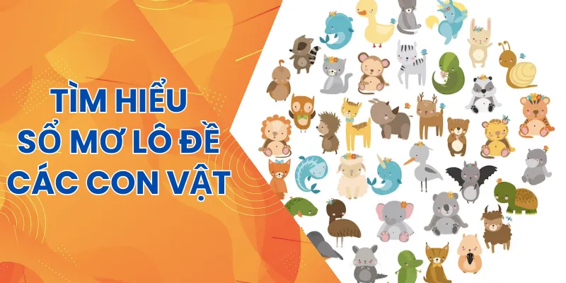 Sổ mơ lô đề các con vật là gì