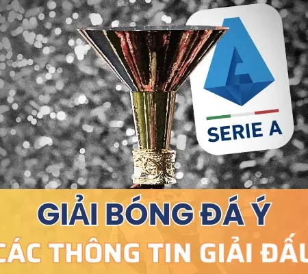 Giải bóng đá Ý là gì? Và những thông tin xoay quanh