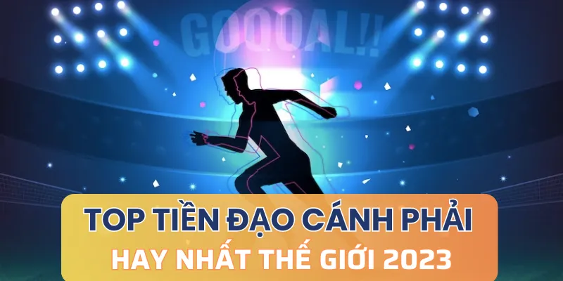 6 tiền đạo cánh phải nổi bật nhất thế giới