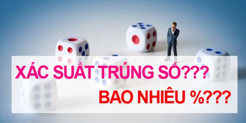 Khái niệm xác suất trúng xổ số là gì?